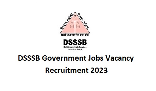 DSSSB Government Jobs Vacancy Recruitment 02/2023